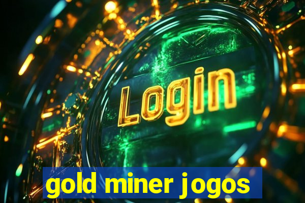 gold miner jogos